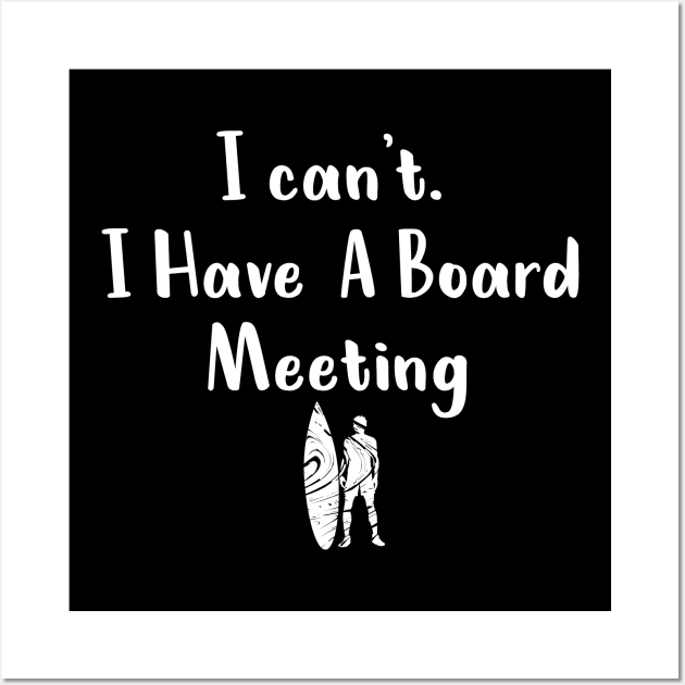 I cant I have a board meeting, funny surf design beach design Wall Art by L  B  S  T store